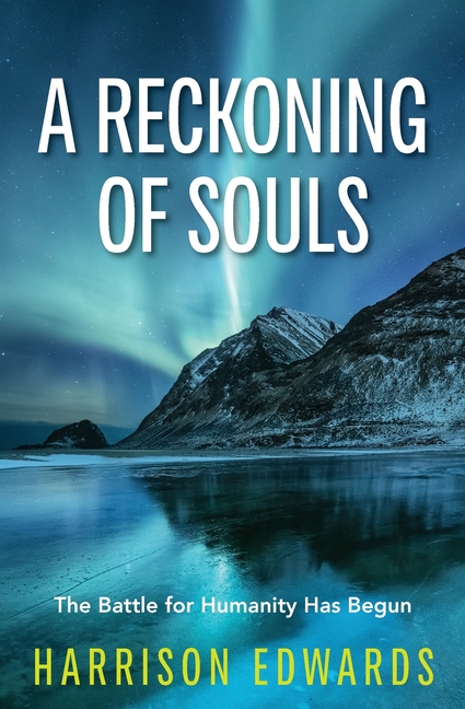 A Reckoning of Souls: The Battle for Humanity Has Begun