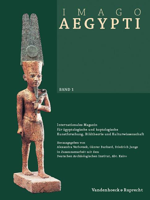 Imago Aegypti, Band 1: Internationales Magazin Fur Agyptologische Und Koptologische Kunstforschung, Bildtheorie Und Kulturwissenschaft. in Zusammenarb