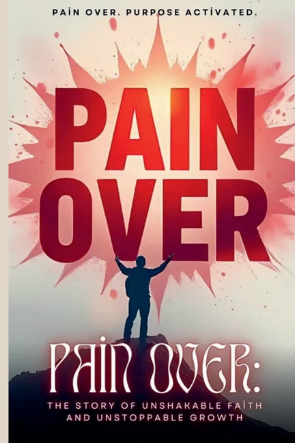 Pain Over: Pain Over. Purpose Activated.