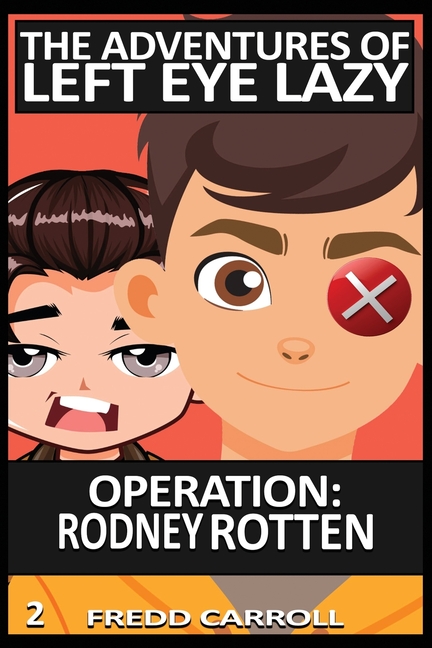 Operation Rodney Rotten: Book Two of The Adventures of Left Eye Lazy