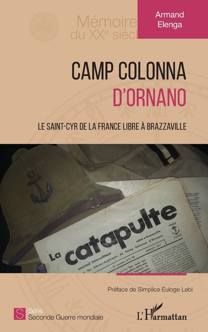 Camp Colonna d'Ornano: Le Saint-Cyr de la France libre à Brazzaville