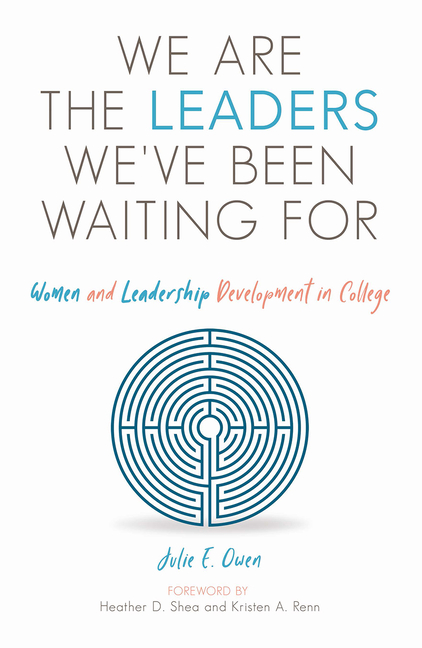 We Are the Leaders We've Been Waiting for: Women and Leadership Development in College
