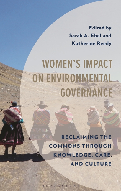 Women's Impact on Environmental Governance: Reclaiming the Commons Through Knowledge, Care, and Culture