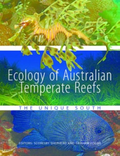 Ecology of Australian Temperate Reefs: The Unique South