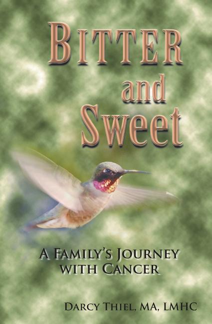 Bitter and Sweet A Family's Journey with Cancer