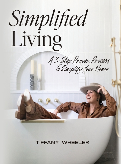 Simplified Living: A 3-Step Proven Process to Simplify Your Home