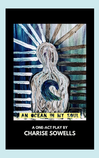 An Ocean in My Soul: A One-Act Play by Charise Sowells