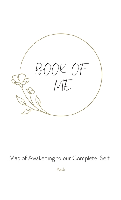 Book of Me: Map of Awakening to our Complete Self