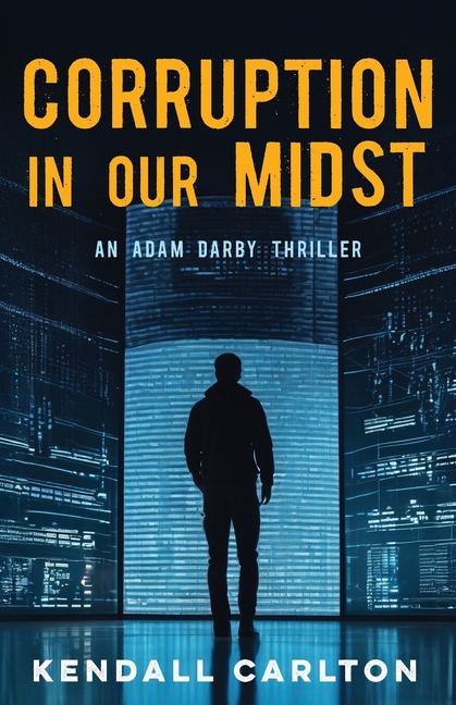 Corruption in Our Midst: An Adam Darby Thriller (Adam Darby CIA Spy Series Book 1)