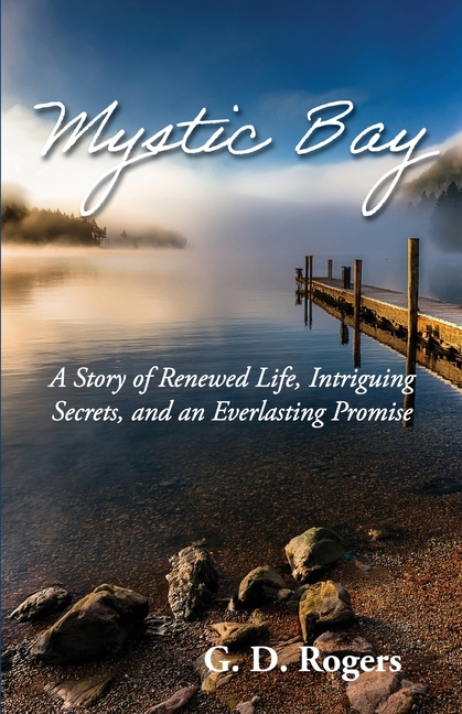 Mystic Bay: A Story of Renewed Life, Intriguing Secrets, and an Everlasting Promise