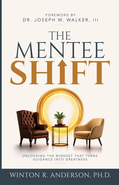 The Mentee Shift: Unlocking the Mindset That Turns Guidance into Greatness