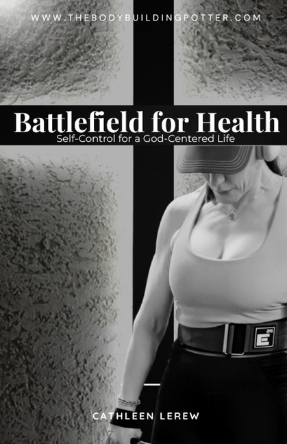 Battlefield for Health: Self-Control for a God-Centered Life