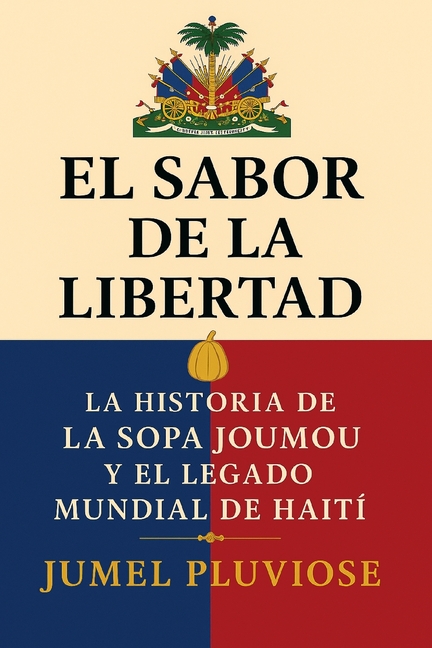 El Sabor de la Libertad: La Historia de la Sopa Joumou y el Legado Global de Haití