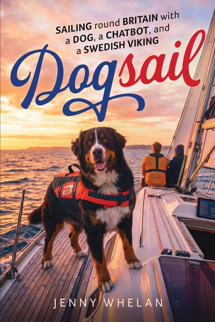 Dogsail - Sailing round Britiain with a Dog, a Chatbot and a Swedish Viking