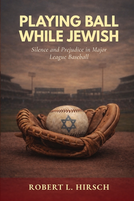 Playing Ball While Jewish: Silence and Prejudice in Major League Baseball