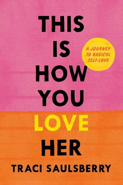 This Is How You Love Her: A Journey to Radical Self-Love