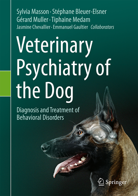 Veterinary Psychiatry of the Dog: Diagnosis and Treatment of Behavioral Disorders