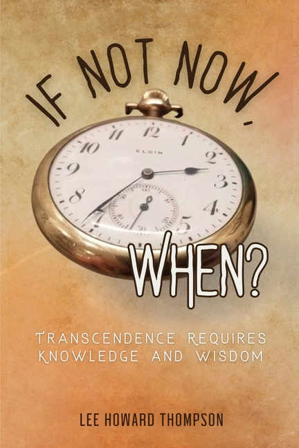 If Not Now, When: Transcendence Requires Knowledge and Wisdom
