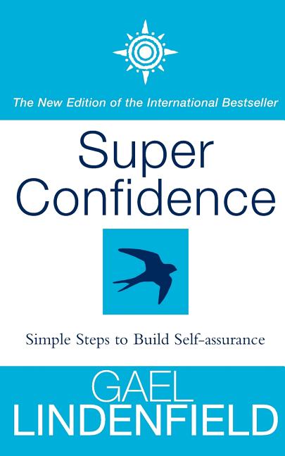 Super Confidence: Simple Steps to Build Self-Assurance