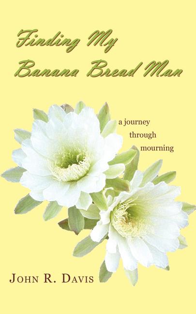Finding My Banana Bread Man: A Journey through Mourning