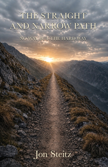 The Straight and Narrow Path: No Way But the Hard Way