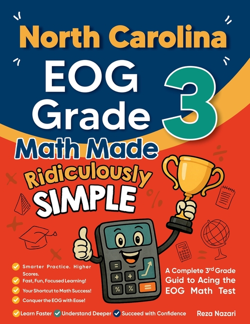 North Carolina EOG Grade 3 Math Made Ridiculously Simple: A Comprehensive 3rd Grade Guide to Acing EOG Math Test