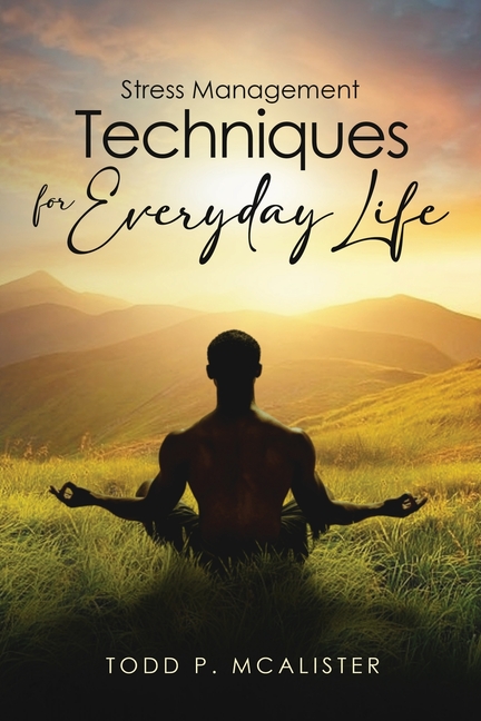 Stress Management Techniques for Everyday Life