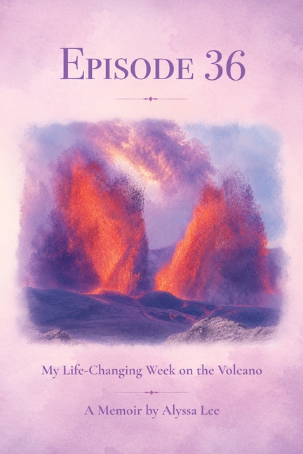 Episode 36: My Life-Changing Week on the Volcano