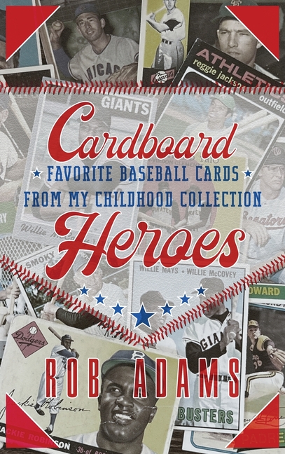 Cardboard Heroes: Favorite Baseball Cards From My Childhood Collection