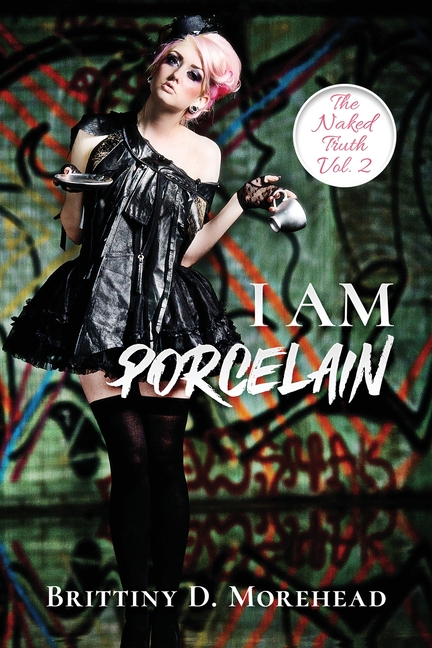I Am Porcelain: The Naked Truth