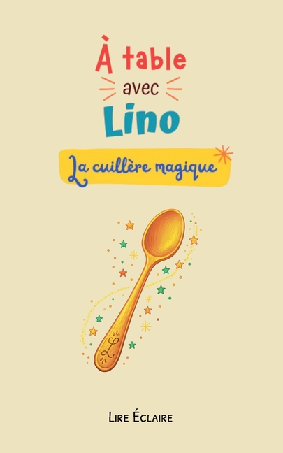 À table avec Lino: la cuillère magique