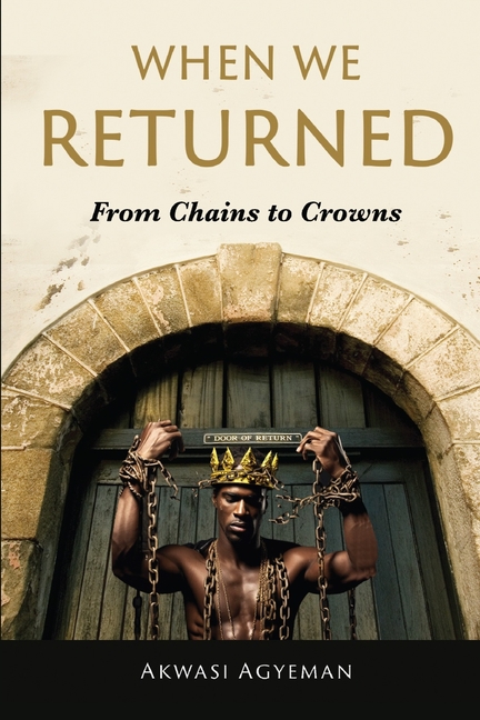 When We Returned: From Chains to Crowns