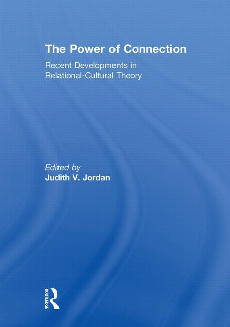 The Power of Connection: Recent Developments in Relational-Cultural Theory