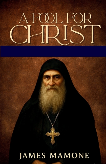 A Fool For Christ: The Life, Miracles, and Prophecies of Saint Gabriel of Georgia