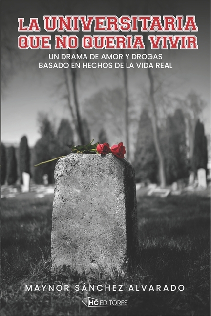 La Universitaria que no quería vivir: Un drama de amor y drogas basado en hechos de la vida real