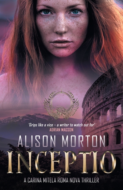 Inceptio: An alternative thriller: The first Carina Mitela adventure - Betrayal, vengeance, empowerment in a New Rome