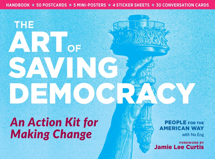 The Art of Saving Democracy: An Action Kit for Making Change