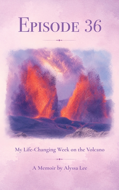 Episode 36: My Life-Changing Week on the Volcano