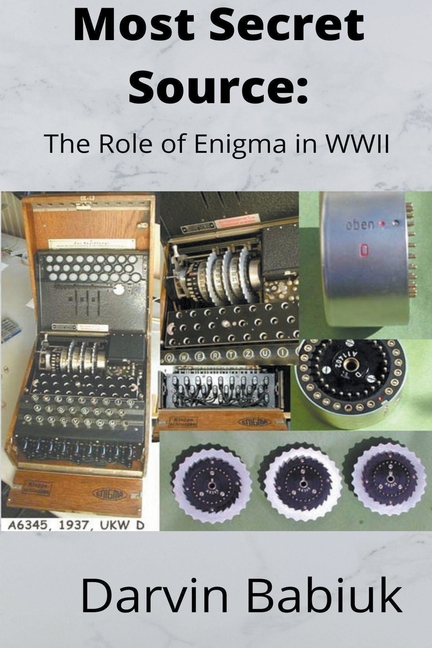 Most Secret Source: The Role of Enigma in WWII