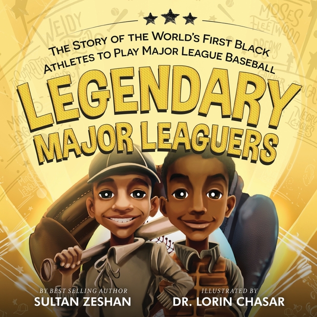 Legendary Major Leaguers: The Story of the World's First Black Athletes to Play Major League Baseball