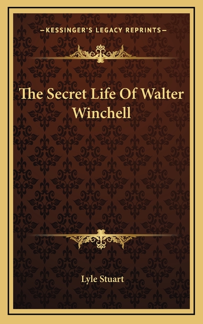 The Secret Life Of Walter Winchell