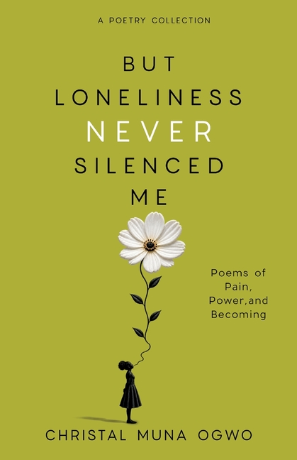 But Loneliness Never Silenced Me
