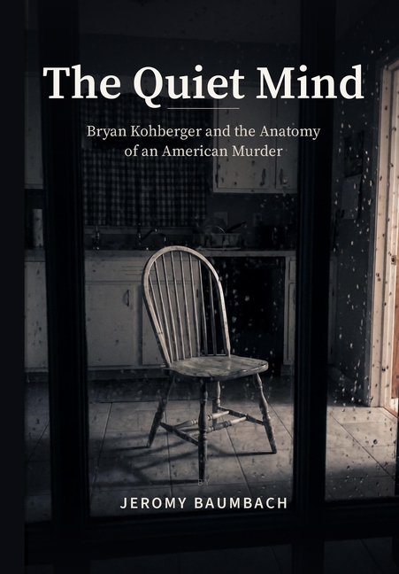 The Quiet Mind: Bryan Kohberger and the Anatomy of an American Murder