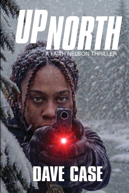 Up North: A Faith Nelson Thriller