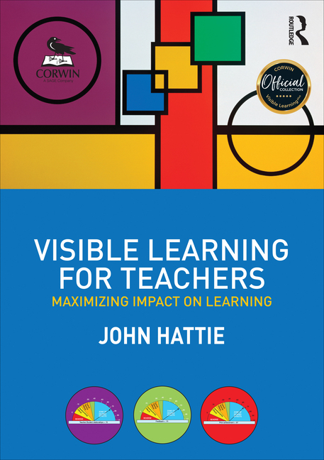 Visible Learning for Teachers: Maximizing Impact on Learning