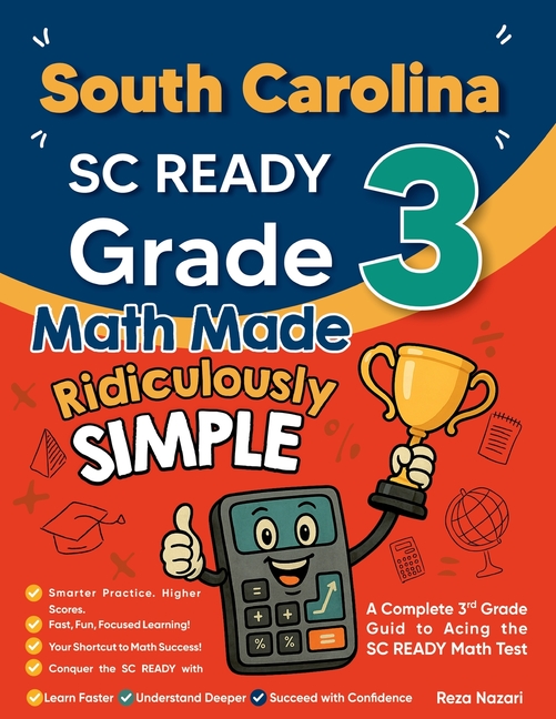South Carolina SC READY Grade 3 Math Made Ridiculously Simple: A Comprehensive 3rd Grade Guide to Acing SC READY Math Test