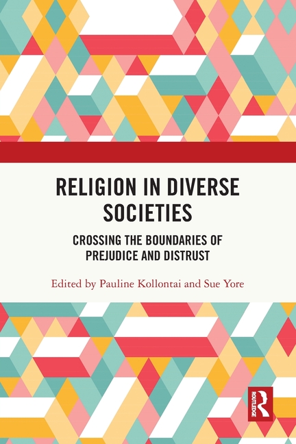 Religion in Diverse Societies: Crossing the Boundaries of Prejudice and Distrust