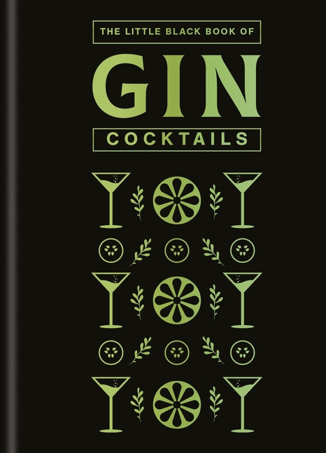 The Little Black Book of Gin Cocktails: A Pocket-Sized Collection of Gin Drinks for a Night in or a Night Out