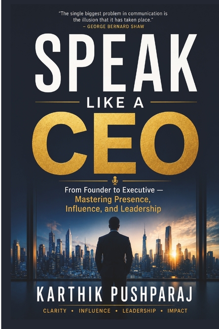 SPEAK LIKE A CEO - From Founder to Executive: Mastering Presence, Influence, and Leadership