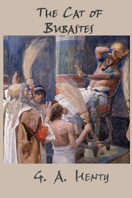 The Cat of Bubastes: A Tale of Ancient Egypt
